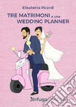 Tre matrimoni e una wedding planner libro