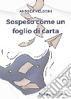 Sospeso come un foglio di carta libro