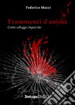 Frammenti d'anime. Come schegge impazzite