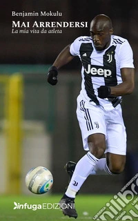 Mai arrendersi. La mia vita da atleta libro