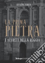 La prima pietra. I segreti della Reggia libro