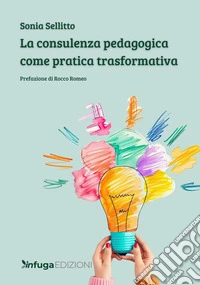 La consulenza pedagogica come pratica trasformativa libro