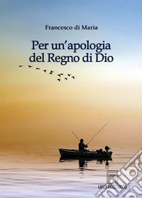 Per un'apologia del Regno di Dio libro
