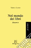 Nel mondo dei libri. Bizzarrie libro di Cuomo Matteo