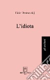 L'idiota. Ediz. integrale libro di Dostoevskij Fëdor