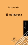 Il melograno libro di Capitani Pietroneno