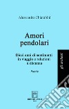 Amori pendolari libro di Chiarabini Alessandro