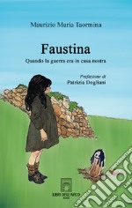 Faustina. Quando la guerra era in casa nostra libro