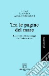 Tra le pagine del mare. Racconti di vita e paesaggi dall'Italia costiera libro