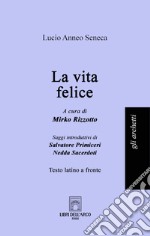 La vita felice. Testo latino a fronte libro