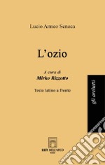 L'ozio. Testo latino a fronte libro