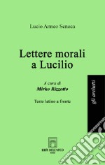 Lettere morali a Lucilio. Ediz. multilingue libro