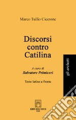 Discorsi contro Catilina. Testo latino a fronte libro