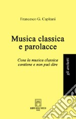 Musica classica e parolacce. Cosa la musica classica contiene e non può dire libro