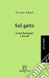 Sul gatto. Cenni fisiologici e morali libro