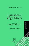 I paradossi degli stoici. Testo latino a fronte. Ediz. bilingue libro