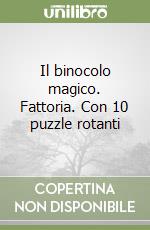 Il binocolo magico. Fattoria. Con 10 puzzle rotanti libro