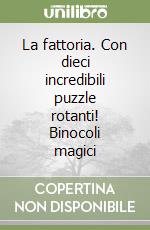 La fattoria. Con dieci incredibili puzzle rotanti! Binocoli magici libro