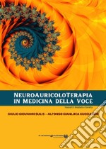 Neuroauricoloterapia in medicina della voce. Ediz. ampliata