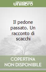 Il pedone passato. Un racconto di scacchi