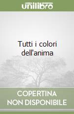 Tutti i colori dell'anima libro