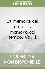 La memoria del futuro. La memoria del tempo. Vol. 1 libro