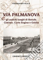 Via Palmanova e gli antichi borghi di Rottole, Cimiano, Corte Regina e Gobba libro