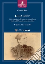 Lidia Poet. Vita e battaglie della prima avvocata italiana, pioniera dell'emancipazione femminile