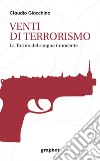 Venti di terrorismo. La Torino del sangue innocente libro di Giacchino Claudio