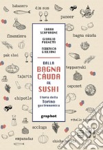 Dalla bagna càuda al sushi. Storia della Torino gastronomica libro