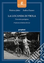 La locanda di Viola. Una storia partigiana libro