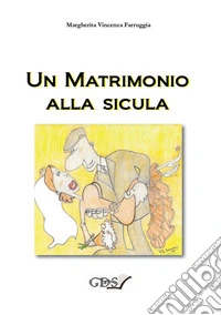 Un matrimonio alla sicula libro