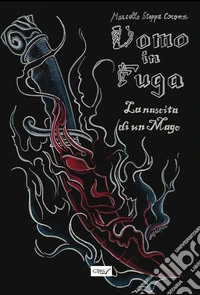 La nascita di un mago. Uomo in fuga libro