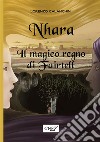 Nhara. Il magico regno di Fairtell libro di Calanchini Lorenzo