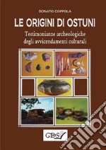 Le origini di Ostuni. Testimonianze archeologiche degli avvicendamenti culturali