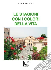 Le stagioni con i colori della vita libro