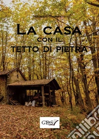 La casa con il tetto di pietra libro