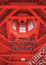 Le stanze dell'amore incerto libro