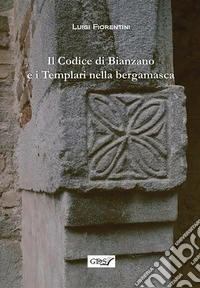 Il codice di Bianzano e i templari nella bergamasca