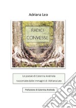 Radici convesse. Ediz. illustrata