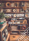 Dintorni del rock libro di Neri Daniele