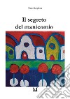 Il segreto del manicomio libro di Margiotta Rino