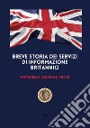Breve storia dei servizi di informazione britannici libro di Colonna Vilasi Antonella