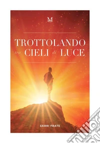 Trottolando tra cieli di luce