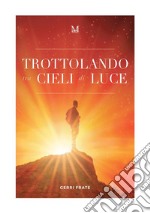 Trottolando tra cieli di luce