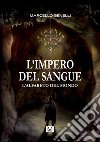 L'alfabeto del mondo. L'impero del sangue libro di Benelli Marcello