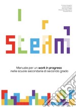 Officine STEAM. Manuale per un «work in progress» nelle scuole secondarie di secondo grado. Con QR Code libro