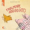 Finalmente arrabbiato. Ediz. a colori libro