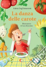 La danza delle carote. Ediz. illustrata libro