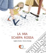 La mia scarpa rossa. Ediz. illustrata libro